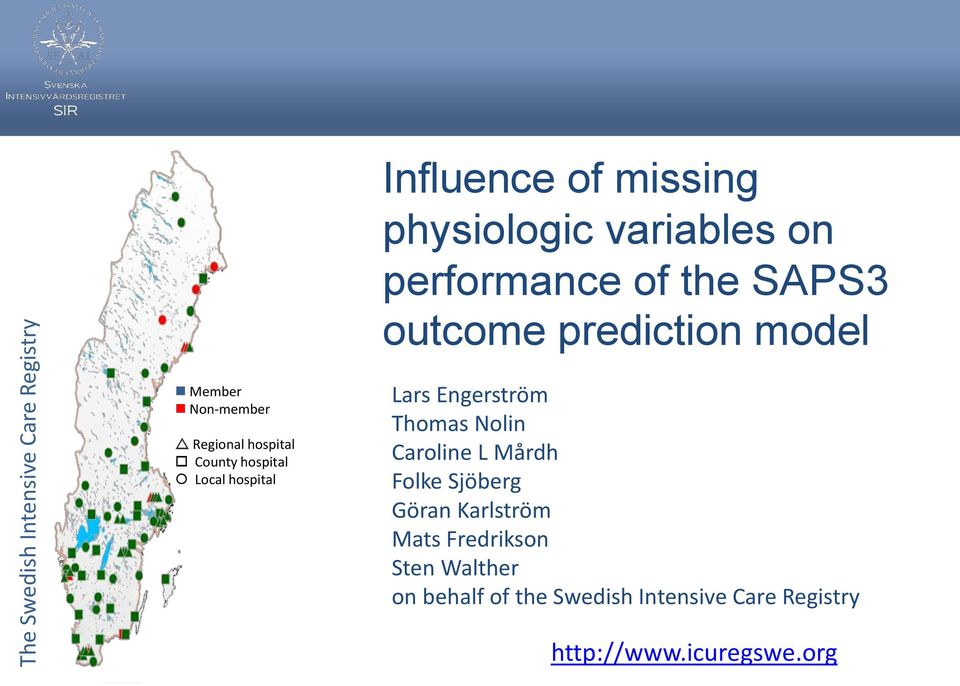 Local hospital Lars Engerström Thomas Nolin Caroline L Mårdh Folke Sjöberg Göran Karlström