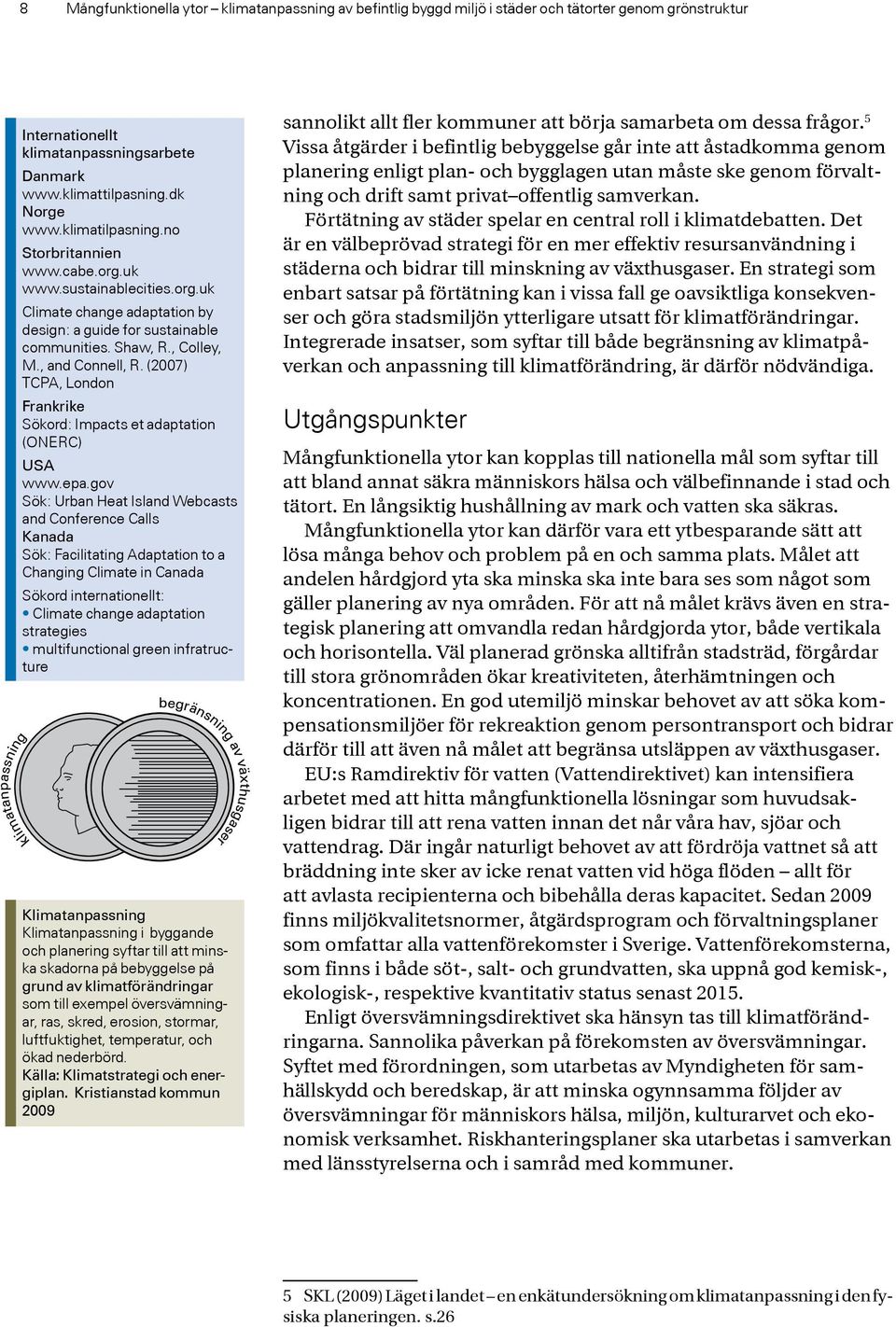 (2007) TCPA, London Frankrike Sökord: Impacts et adaptation (ONERC) USA www.epa.