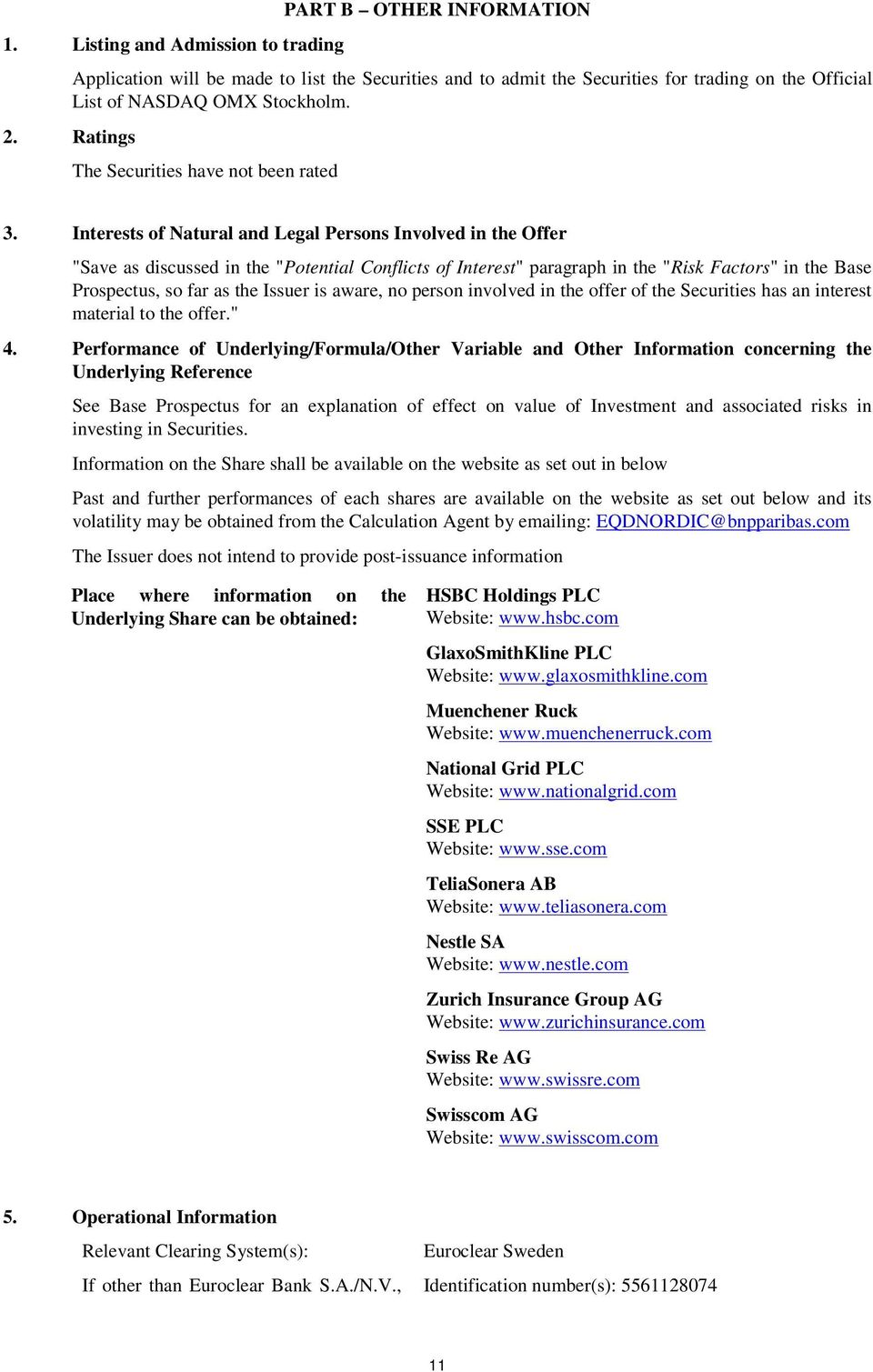 Interests of Natural and Legal Persons Involved in the Offer "Save as discussed in the "Potential Conflicts of Interest" paragraph in the "Risk Factors" in the Base Prospectus, so far as the Issuer