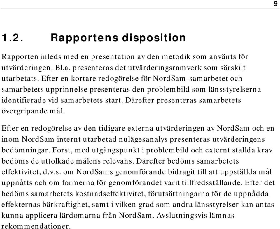 Därefter presenteras samarbetets övergripande mål.