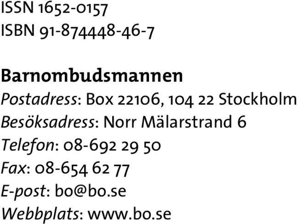 Stockholm Besöksadress: Norr Mälarstrand 6