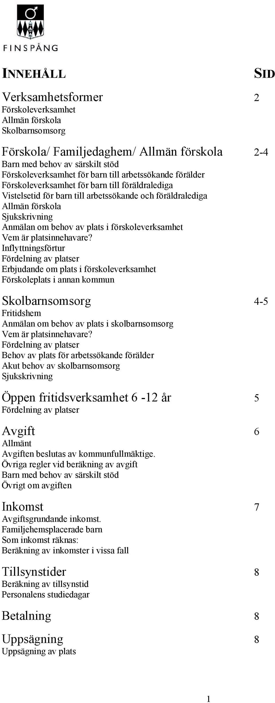 förskoleverksamhet Vem är platsinnehavare?