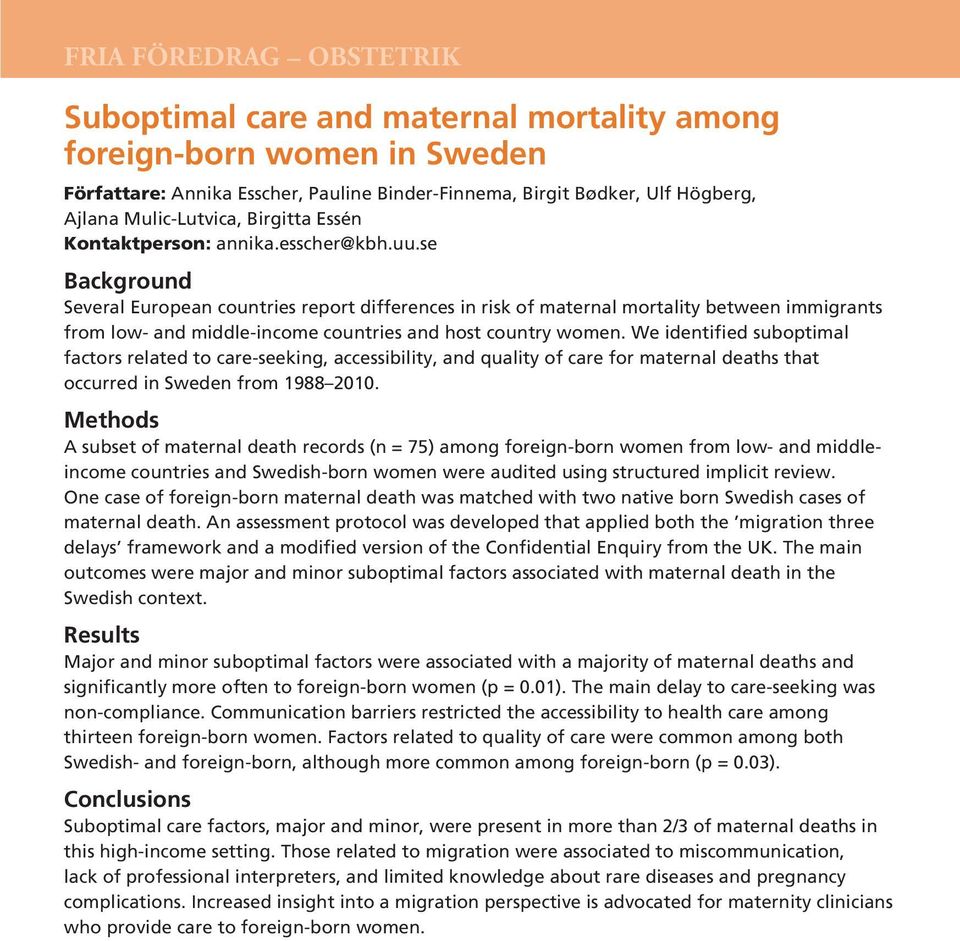 se Background Several European countries report differences in risk of maternal mortality between immigrants from low- and middle-income countries and host country women.