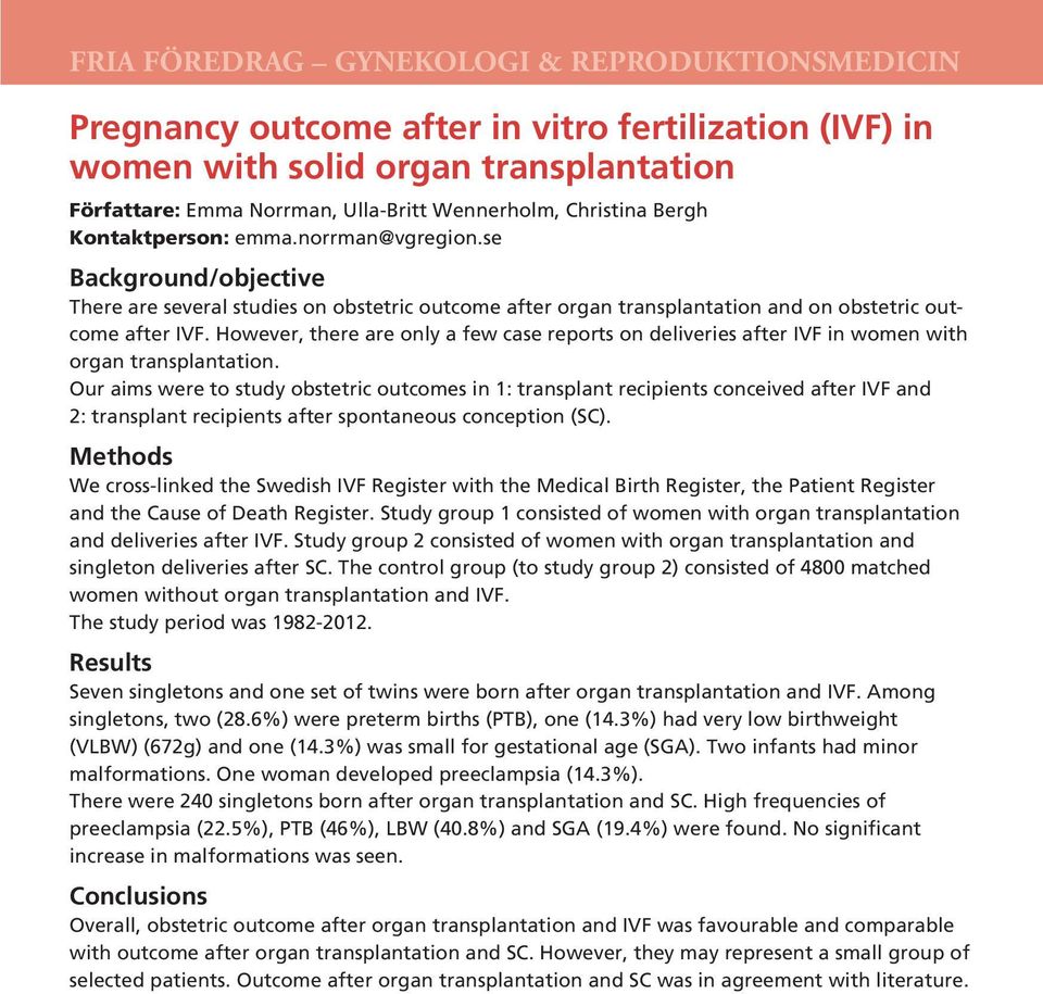 However, there are only a few case reports on deliveries after IVF in women with organ transplantation.