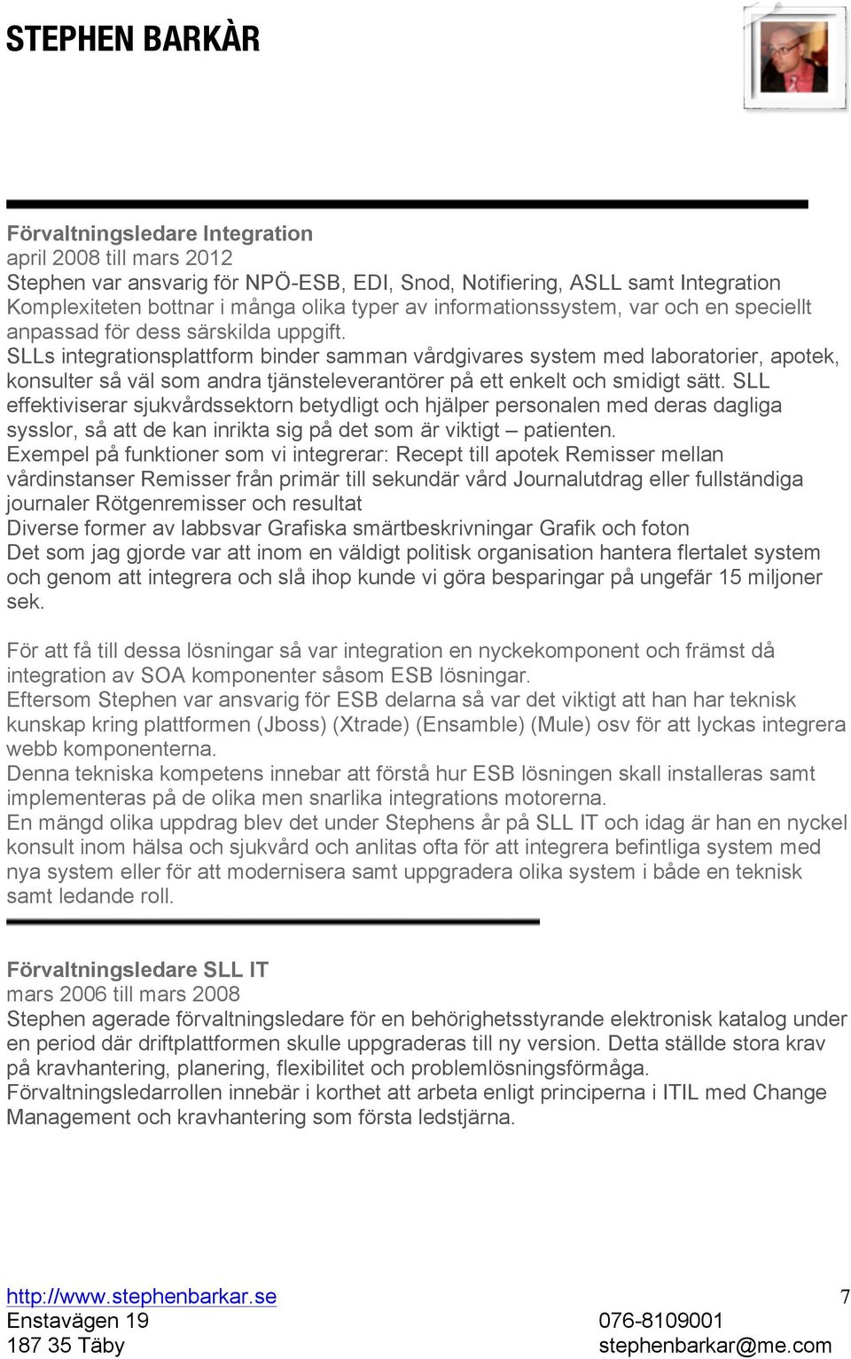 SLLs integrationsplattform binder samman vårdgivares system med laboratorier, apotek, konsulter så väl som andra tjänsteleverantörer på ett enkelt och smidigt sätt.