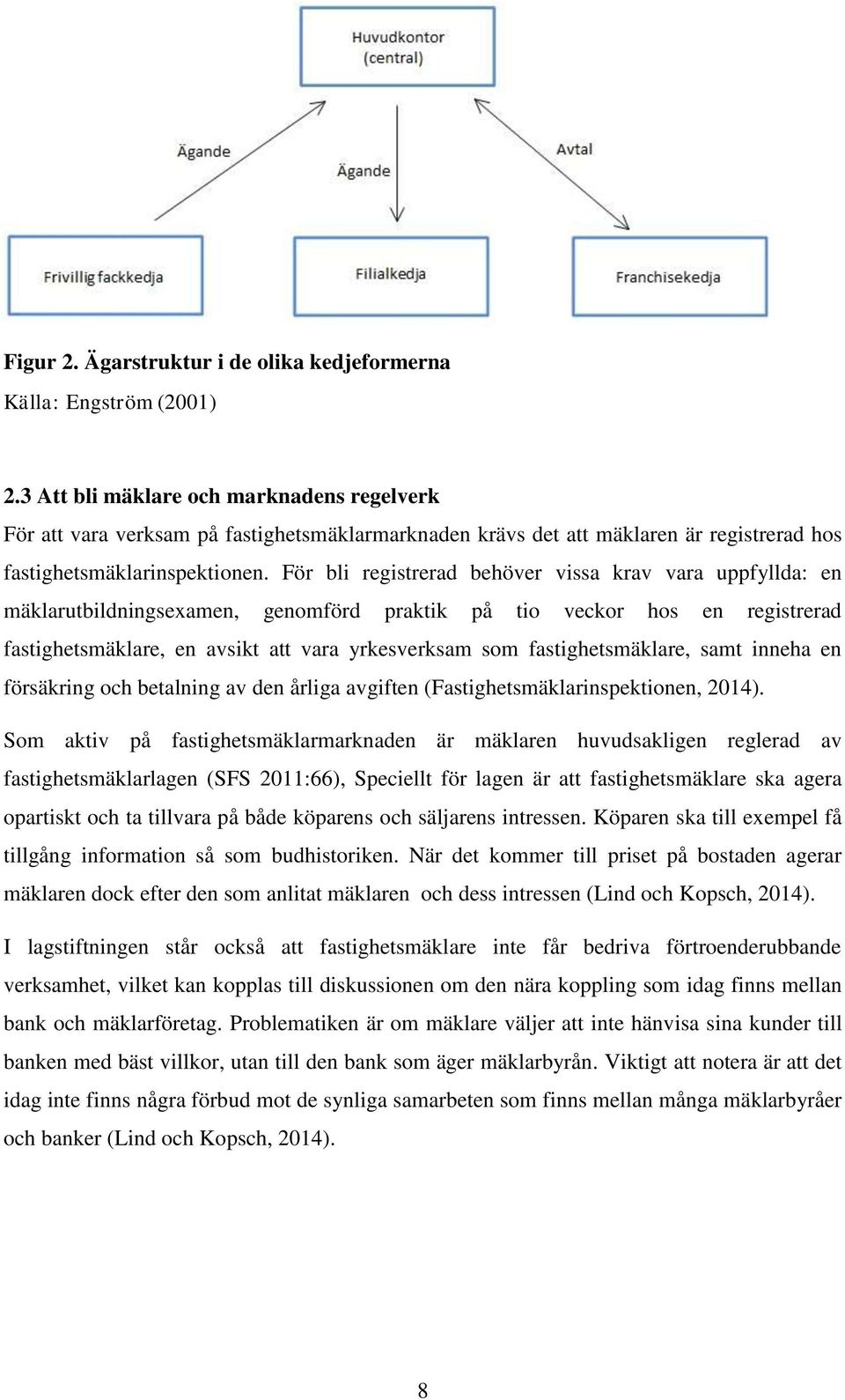 För bli registrerad behöver vissa krav vara uppfyllda: en mäklarutbildningsexamen, genomförd praktik på tio veckor hos en registrerad fastighetsmäklare, en avsikt att vara yrkesverksam som