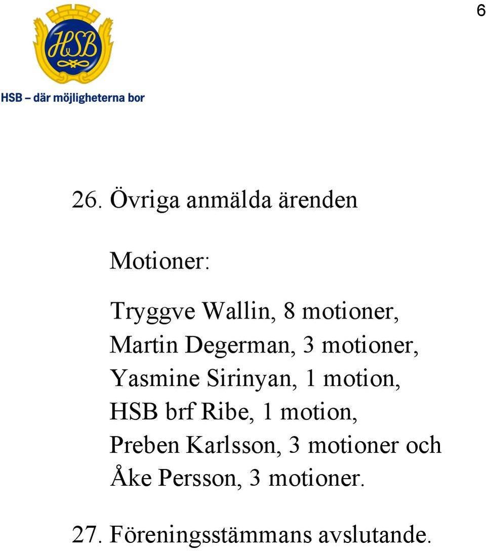 motion, HSB brf Ribe, 1 motion, Preben Karlsson, 3 motioner