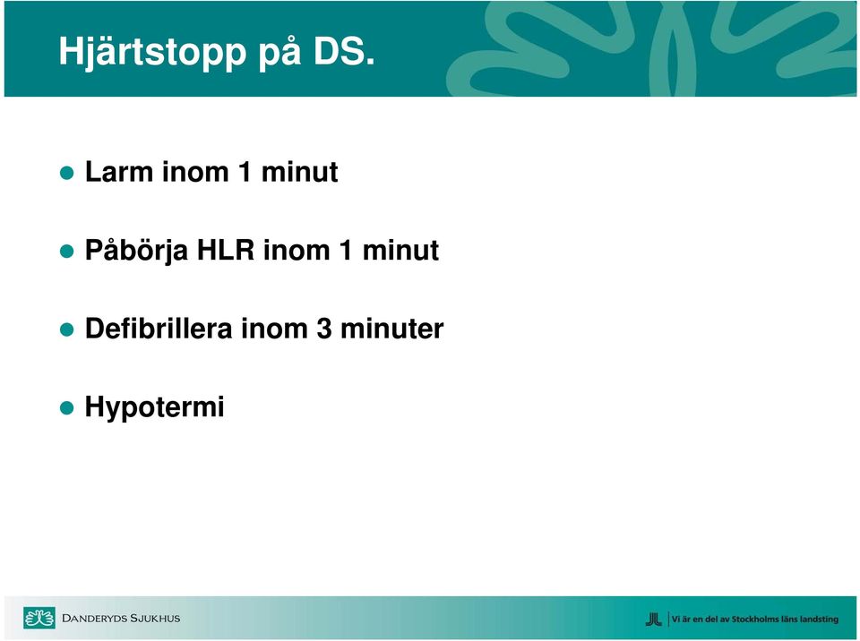 Påbörja HLR inom 1 minut