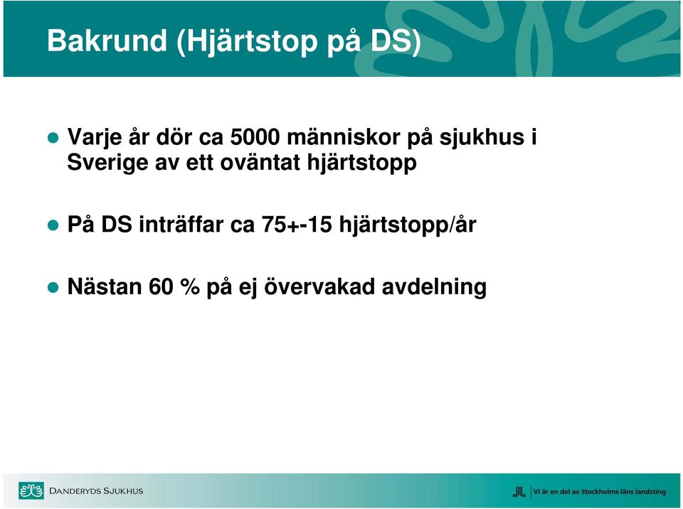 oväntat hjärtstopp På DS inträffar ca 75+-15