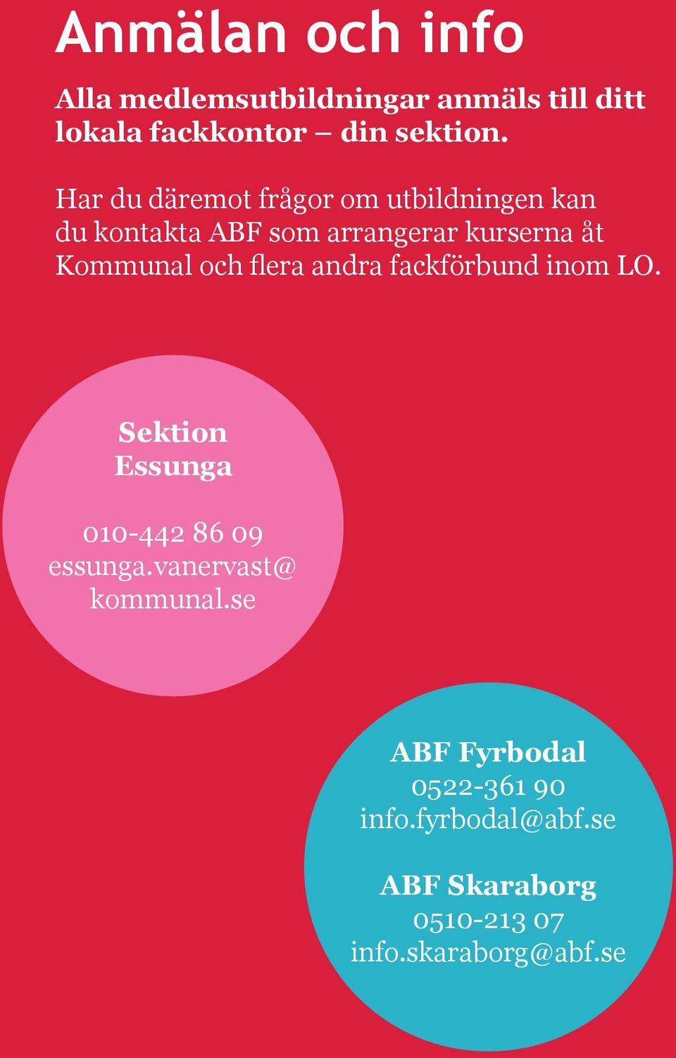 och flera andra fackförbund inom LO. Sektion Essunga 010-442 86 09 essunga.