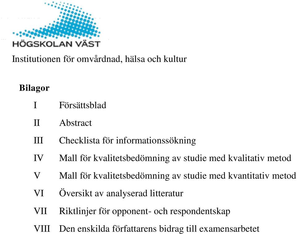 av studie med kvantitativ metod VI Översikt av analyserad litteratur VII Riktlinjer