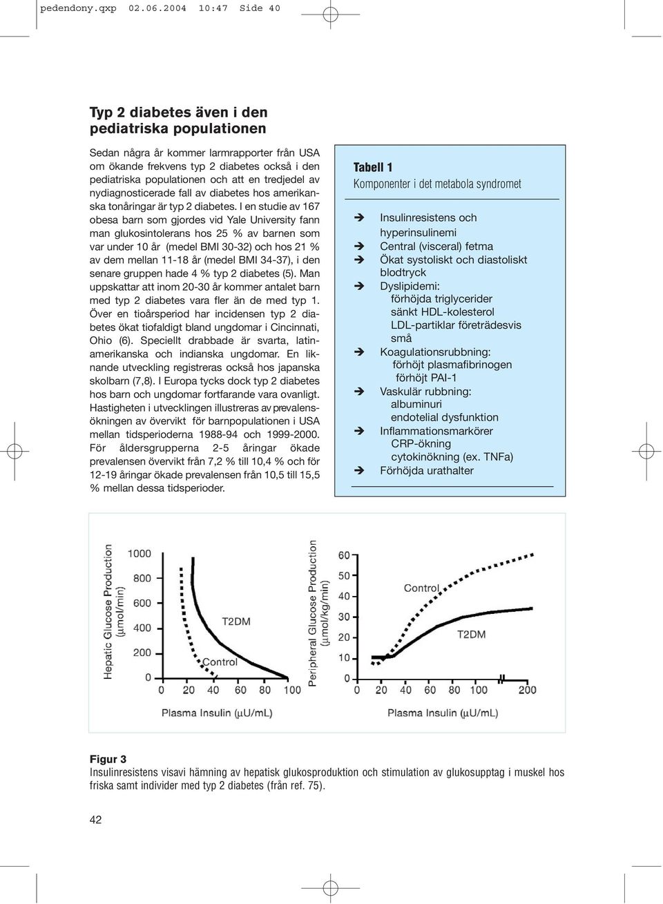 tredjedel av nydiagnosticerade fall av diabetes hos amerikanska tonåringar är typ 2 diabetes.