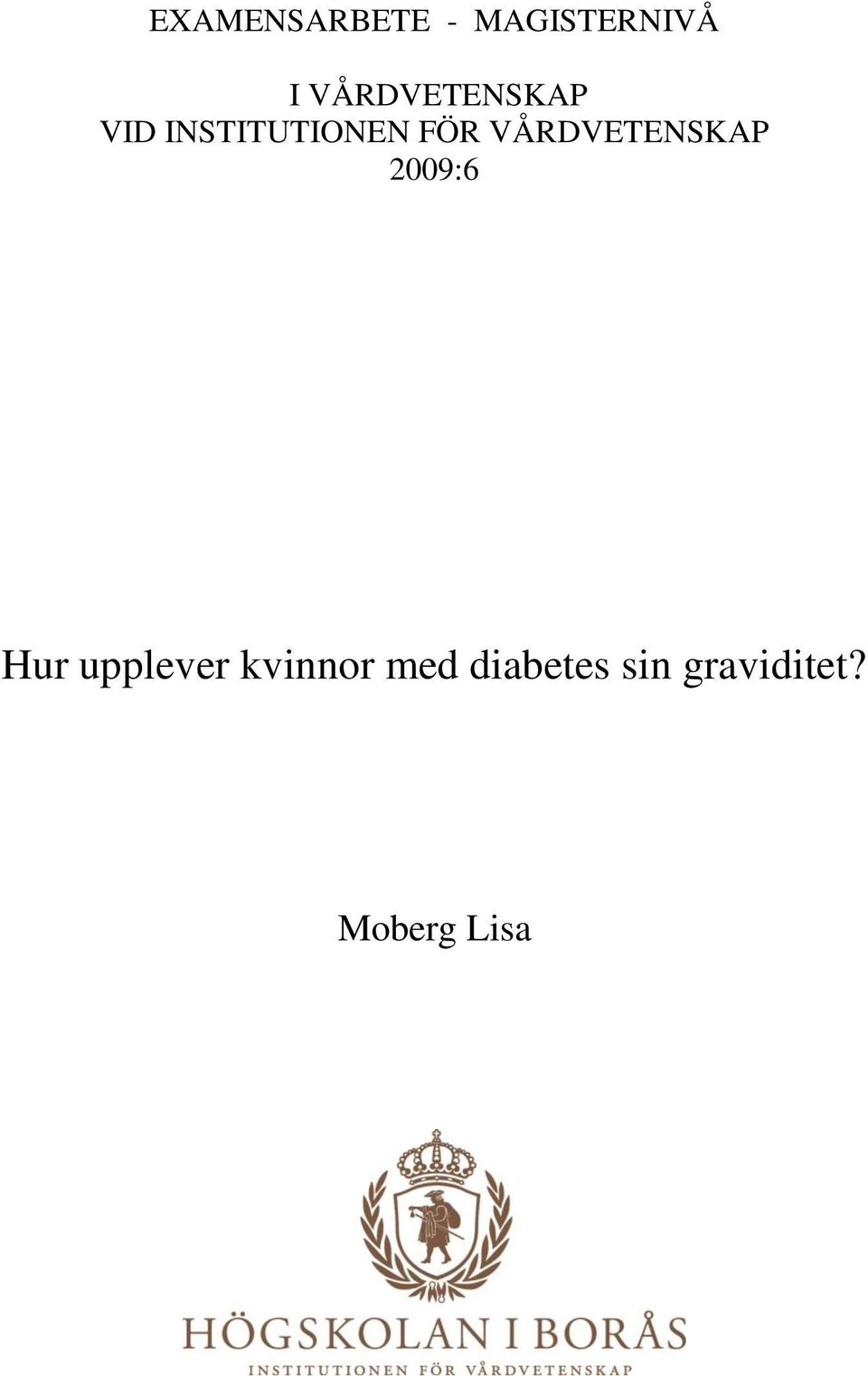 VÅRDVETENSKAP 2009:6 Hur upplever