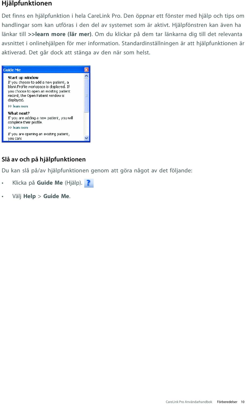 Hjälpfönstren kan även ha länkar till >>learn more (lär mer).
