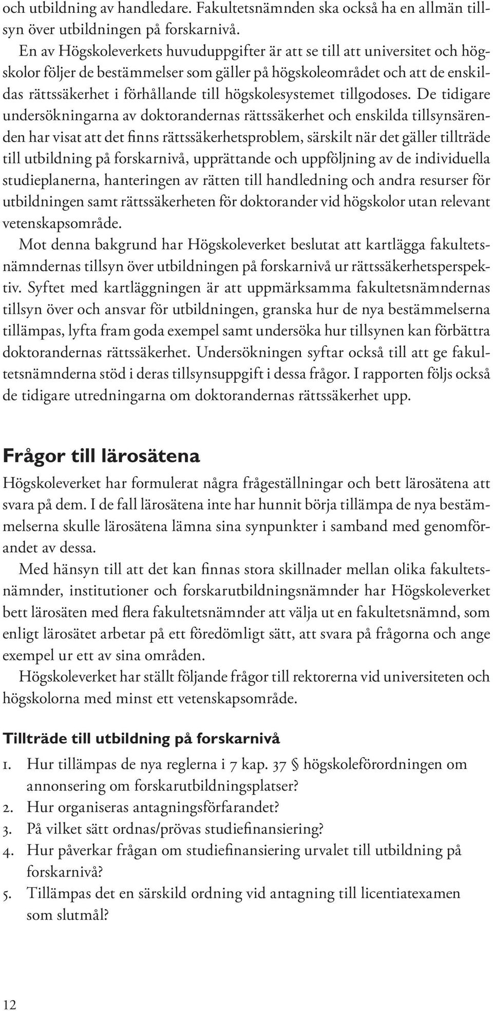 högskolesystemet tillgodoses.