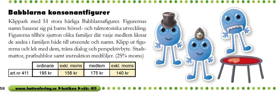 Figurerna tillhör sjutton olika familjer där varje medlem liknar de andra i familjen både till utseende och namn.