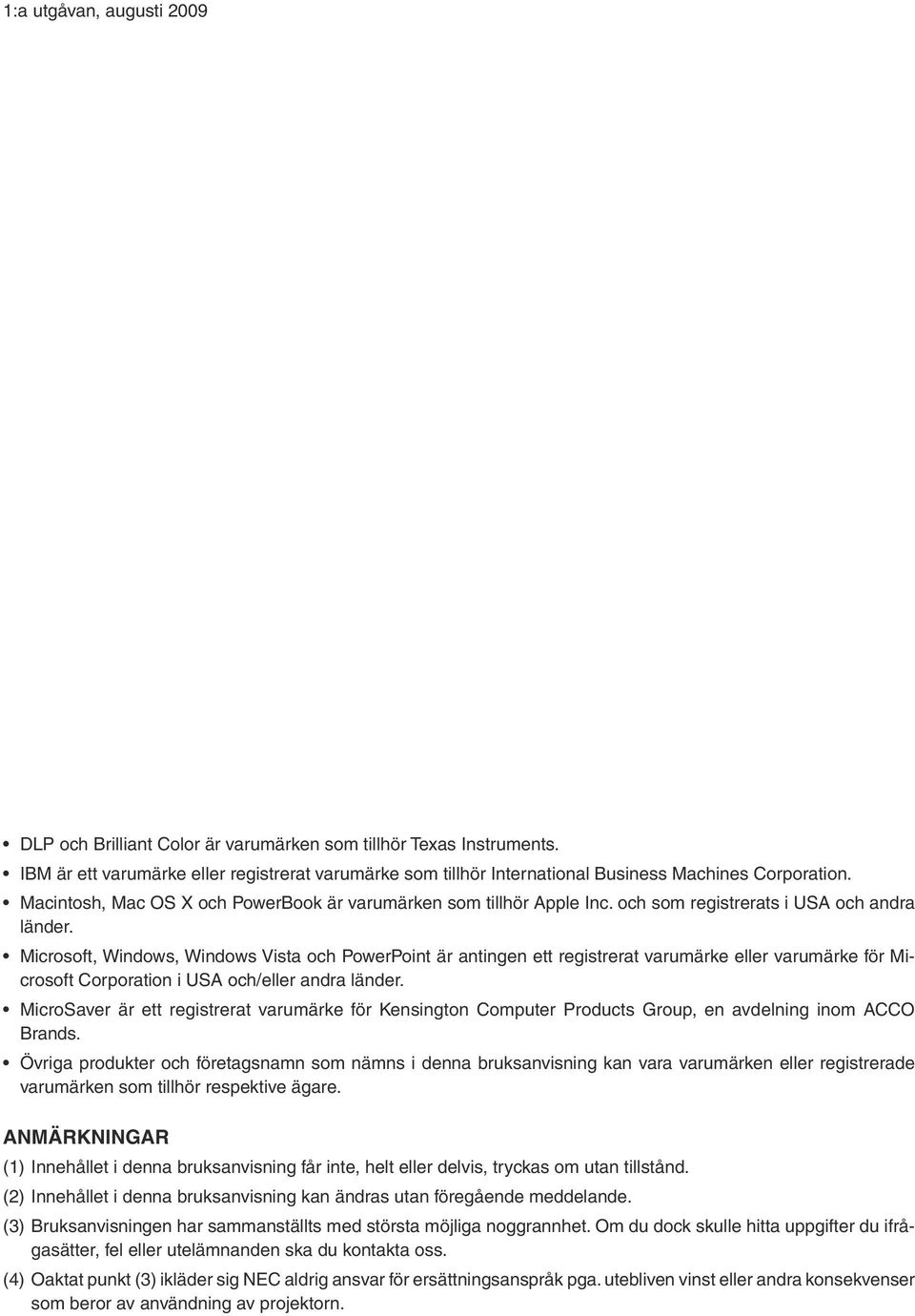 Microsoft, Windows, Windows Vista och PowerPoint är antingen ett registrerat varumärke eller varumärke för Microsoft Corporation i USA och/eller andra länder.