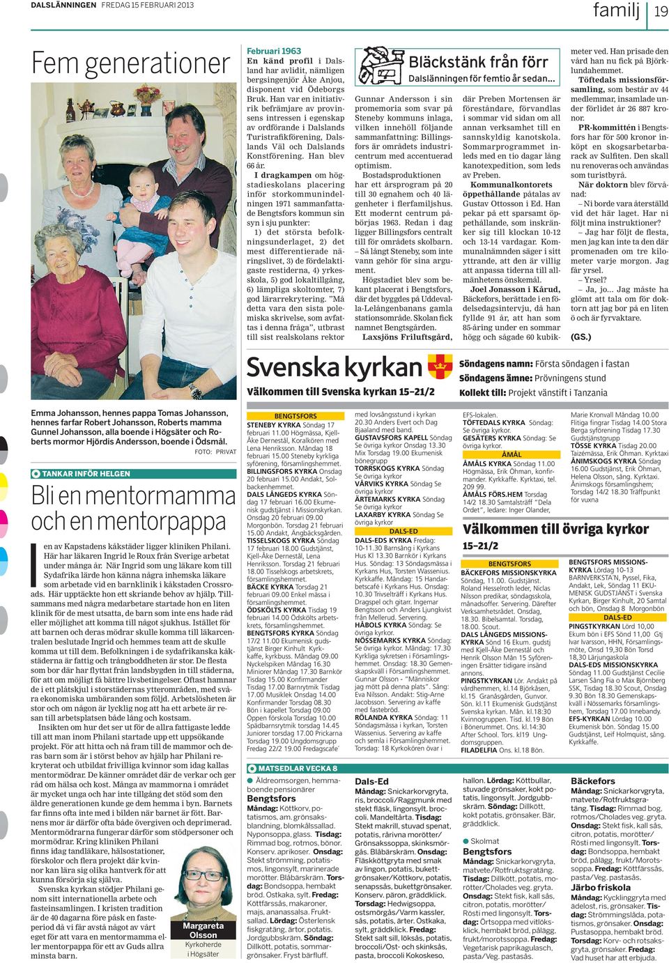 I dragkampen om högstadieskolans placering inför storkommunindelningen 1971 sammanfattade Bengtsfors kommun sin syn i sju punkter: 1) det största befolkningsunderlaget, 2) det mest differentierade