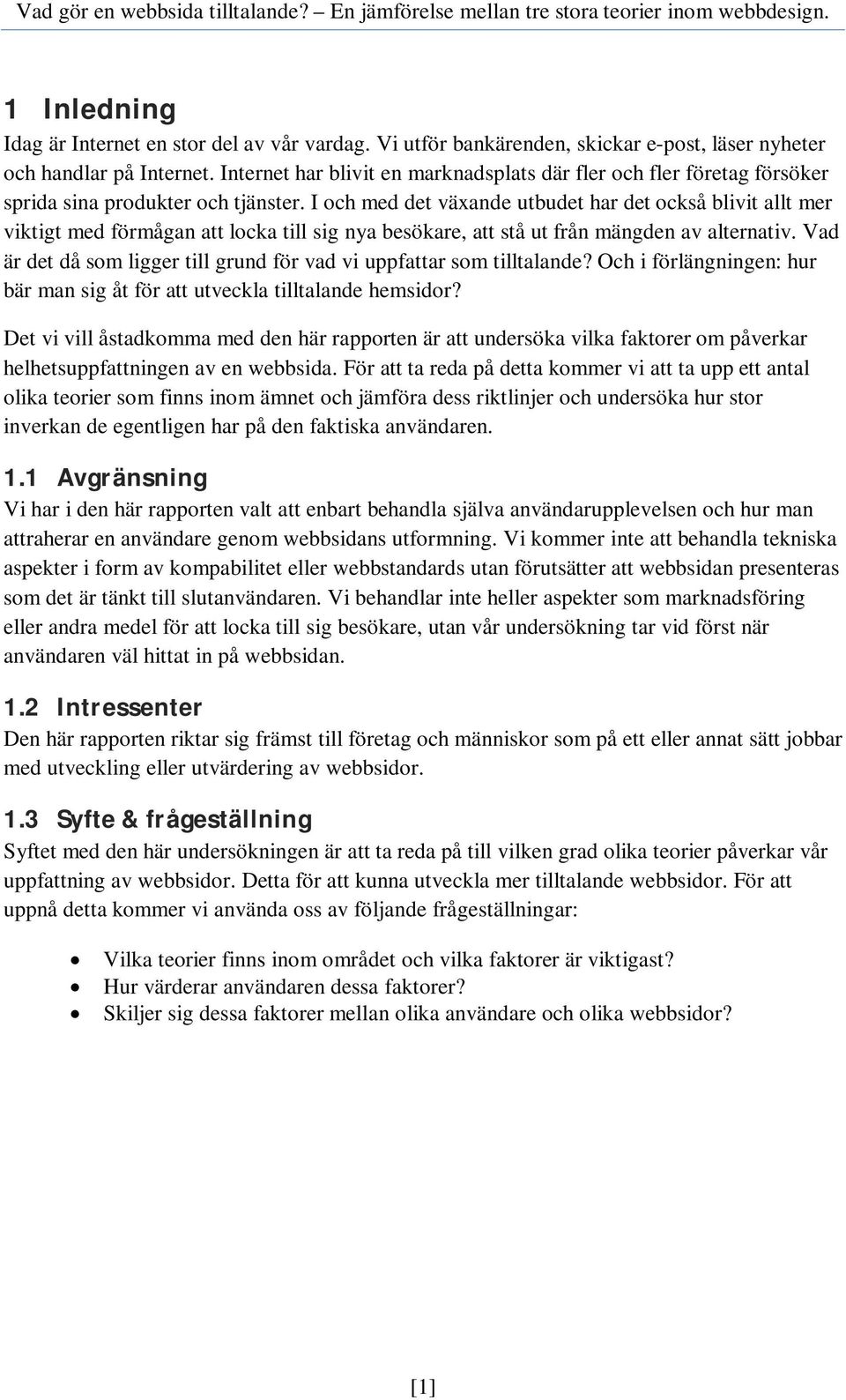 I och med det växande utbudet har det också blivit allt mer viktigt med förmågan att locka till sig nya besökare, att stå ut från mängden av alternativ.