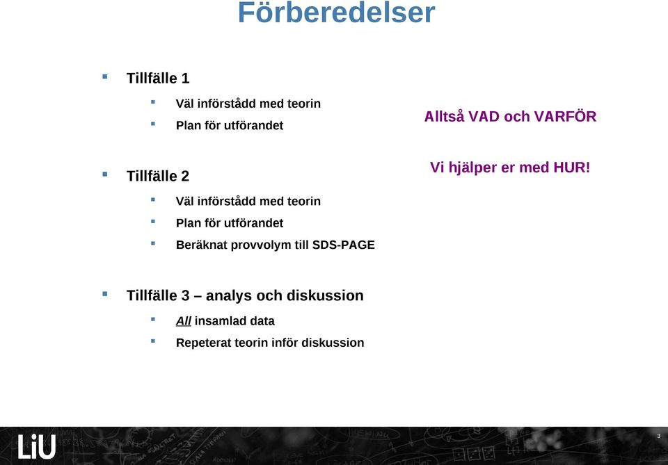 provvolym till SDS-PAGE Alltså VAD och VARFÖR Vi hjälper er med HUR!