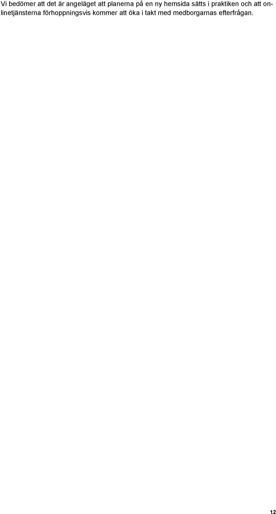 och att onlinetjänsterna förhoppningsvis