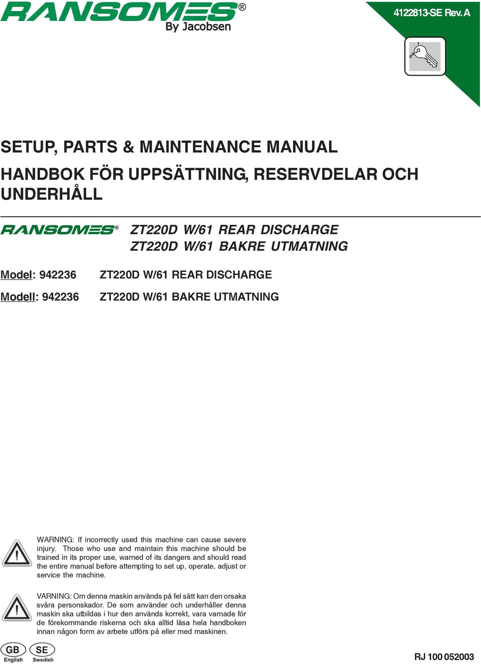 ZT220D W/61 BAKRE UTMATNING WARNING: If incorrectly used this machine can cause severe injury.