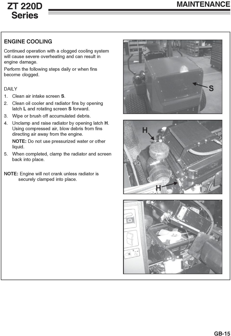 Clean oil cooler and radiator fins by opening latch L and rotating screen S forward. 3. Wipe or brush off accumulated debris. 4. Unclamp and raise radiator by opening latch H.