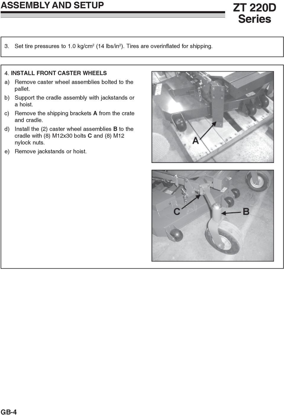 b) Support the cradle assembly with jackstands or a hoist.