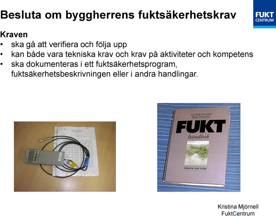 på aktiviteter och kompetens ska dokumenteras i ett