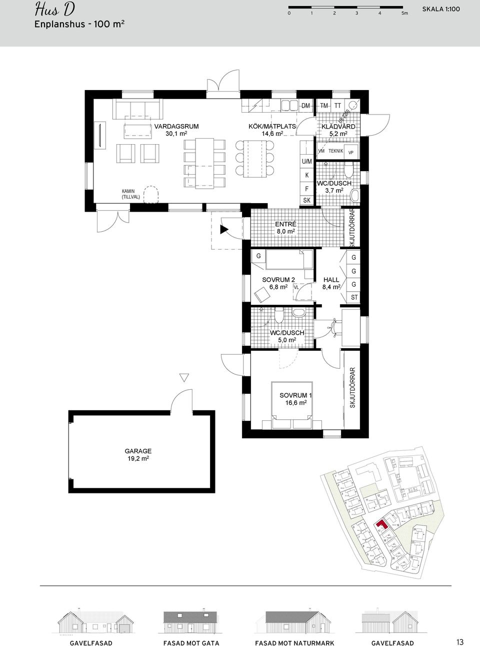 m 2 512,8 m 2 TRÄDÅRDSASAD BET ANT ÄNDRINEN AVSER SIN 414,2 m 2 502,5 m 2 ATUASAD 525,7 m 2 500,5 m 2 AVELASAD 1 379,4 m 2 BOA 100 Hus D Enplanshus - 100 m 2 ALA 1:100 VARDASRUM 30,1 m 2 14,6 m 2 5,2