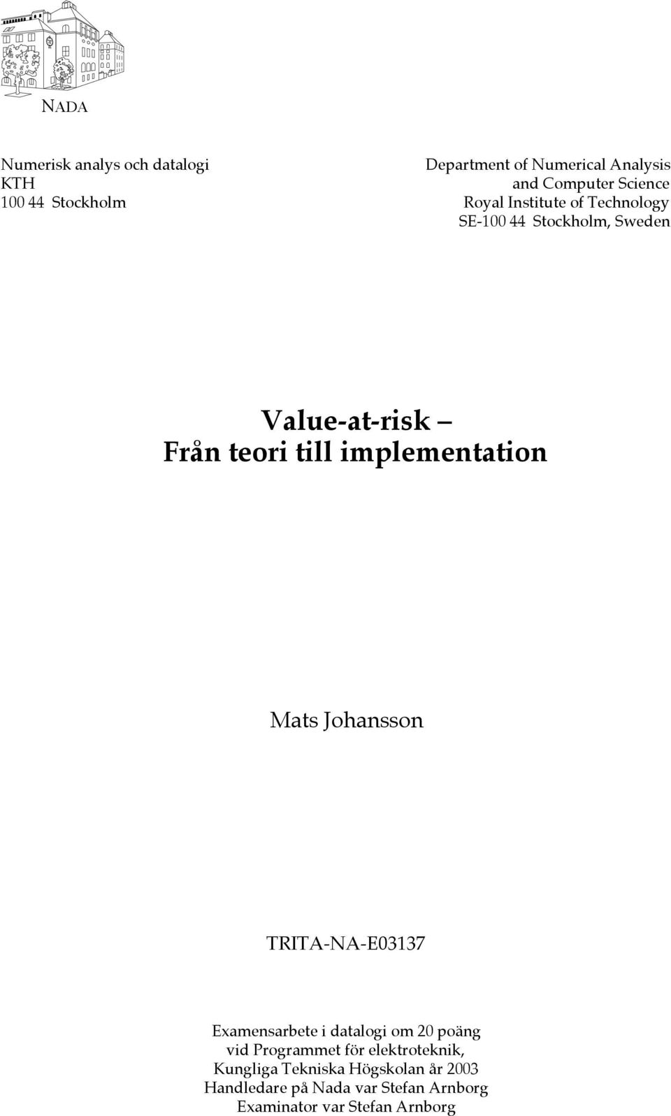 implementation Mats Johansson TRITA-NA-E03137 Examensarbete i datalogi om 20 poäng vid Programmet för