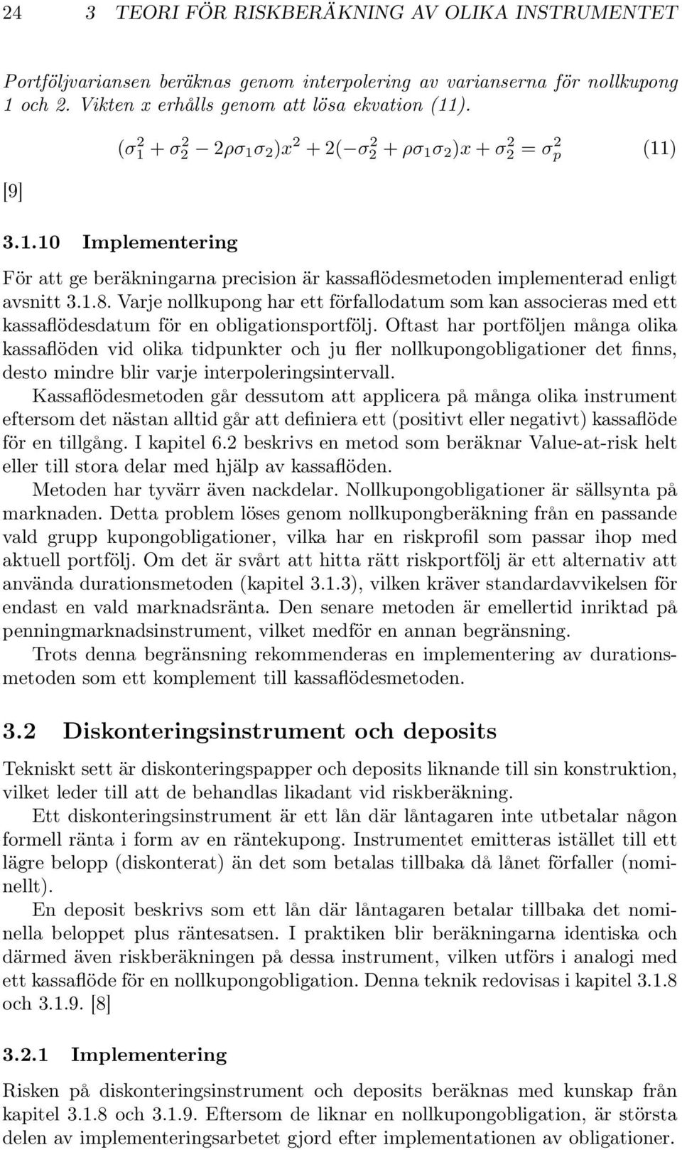 Varje nollkupong har ett förfallodatum som kan associeras med ett kassaflödesdatum för en obligationsportfölj.