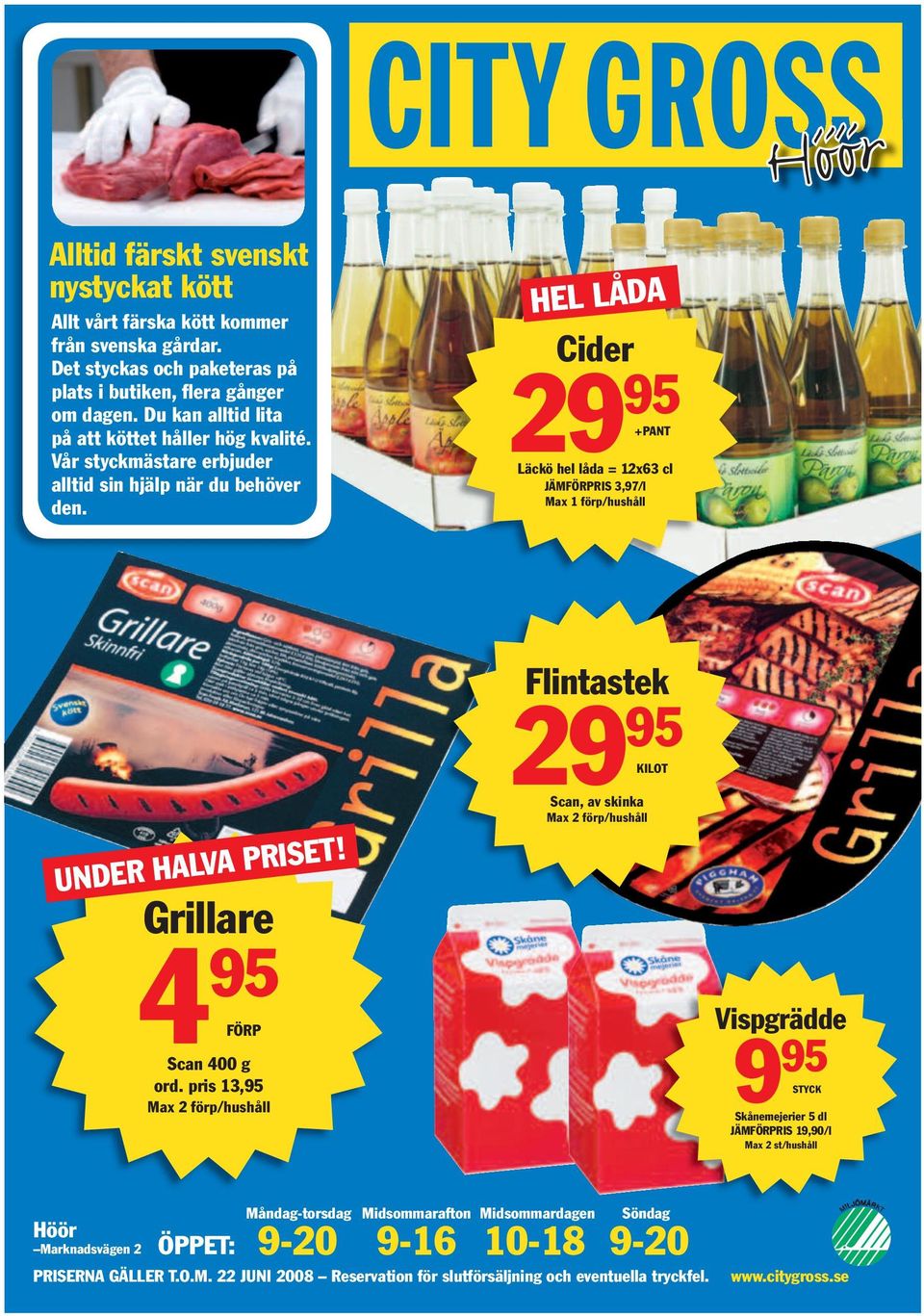 HEL LÅDA Cider 29 95 +PANT Läckö hel låda = 12x63 cl JÄMFÖRPRIS 3,97/l Max 1 förp/hushåll UNDER HALVA PRISET! Grillare 4 95 FÖRP Scan 400 g ord.