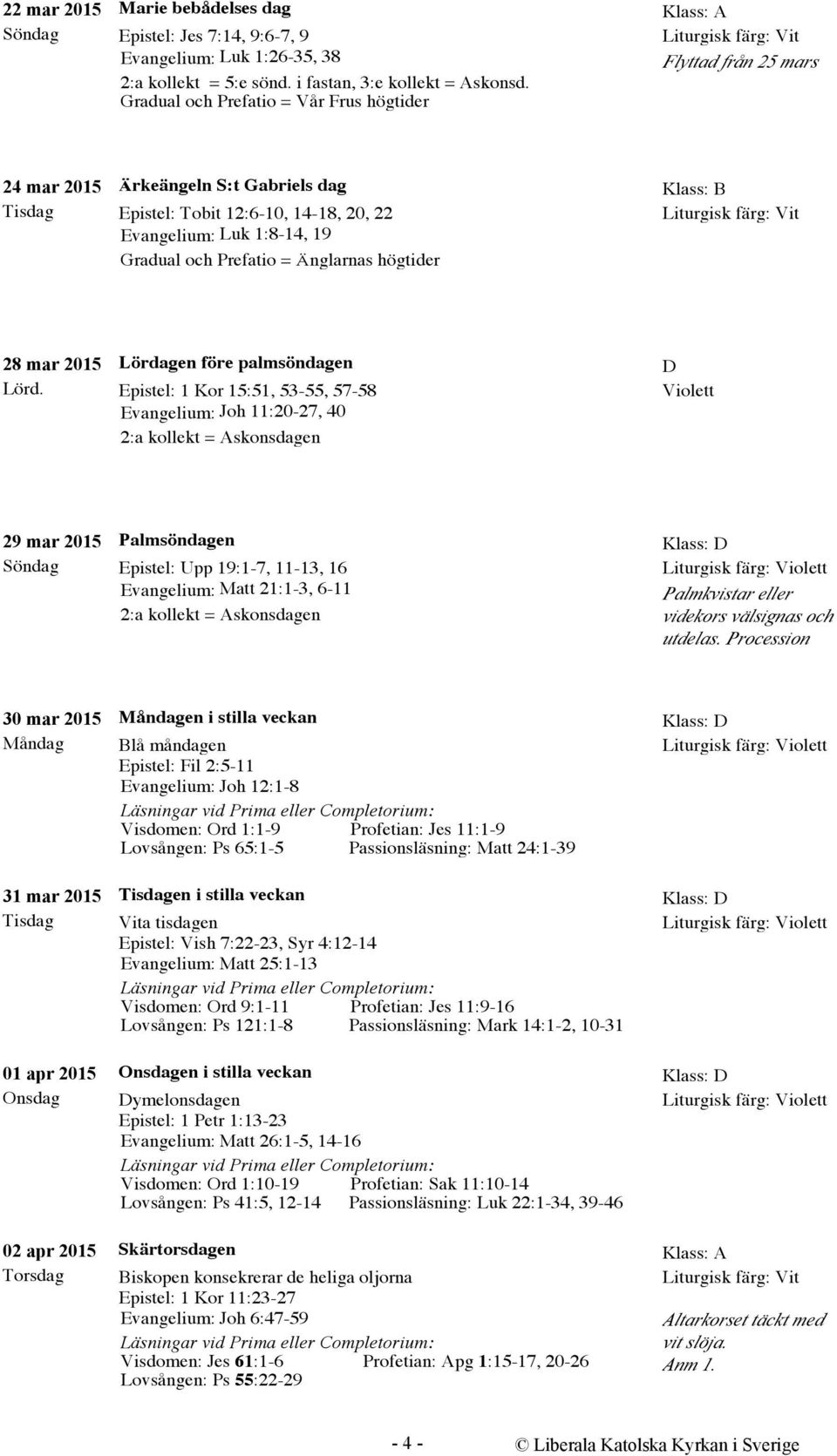 Änglarnas högtider 28 mar 2015 Lörd.