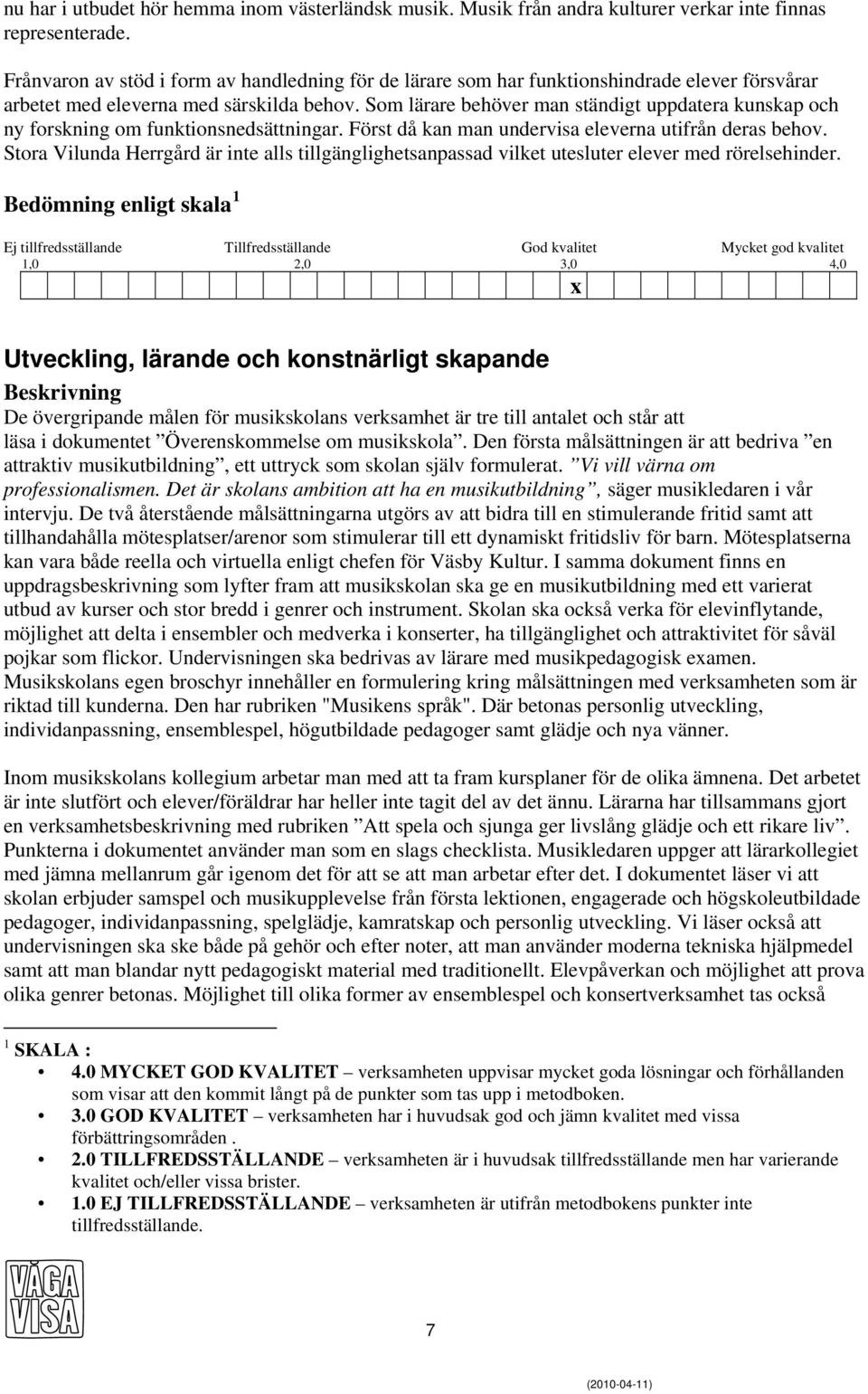 Som lärare behöver man ständigt uppdatera kunskap och ny forskning om funktionsnedsättningar. Först då kan man undervisa eleverna utifrån deras behov.