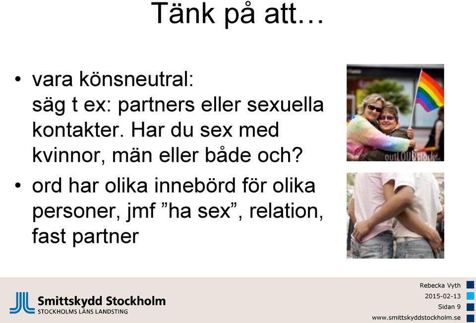 Har du sex med kvinnor, män eller både och?