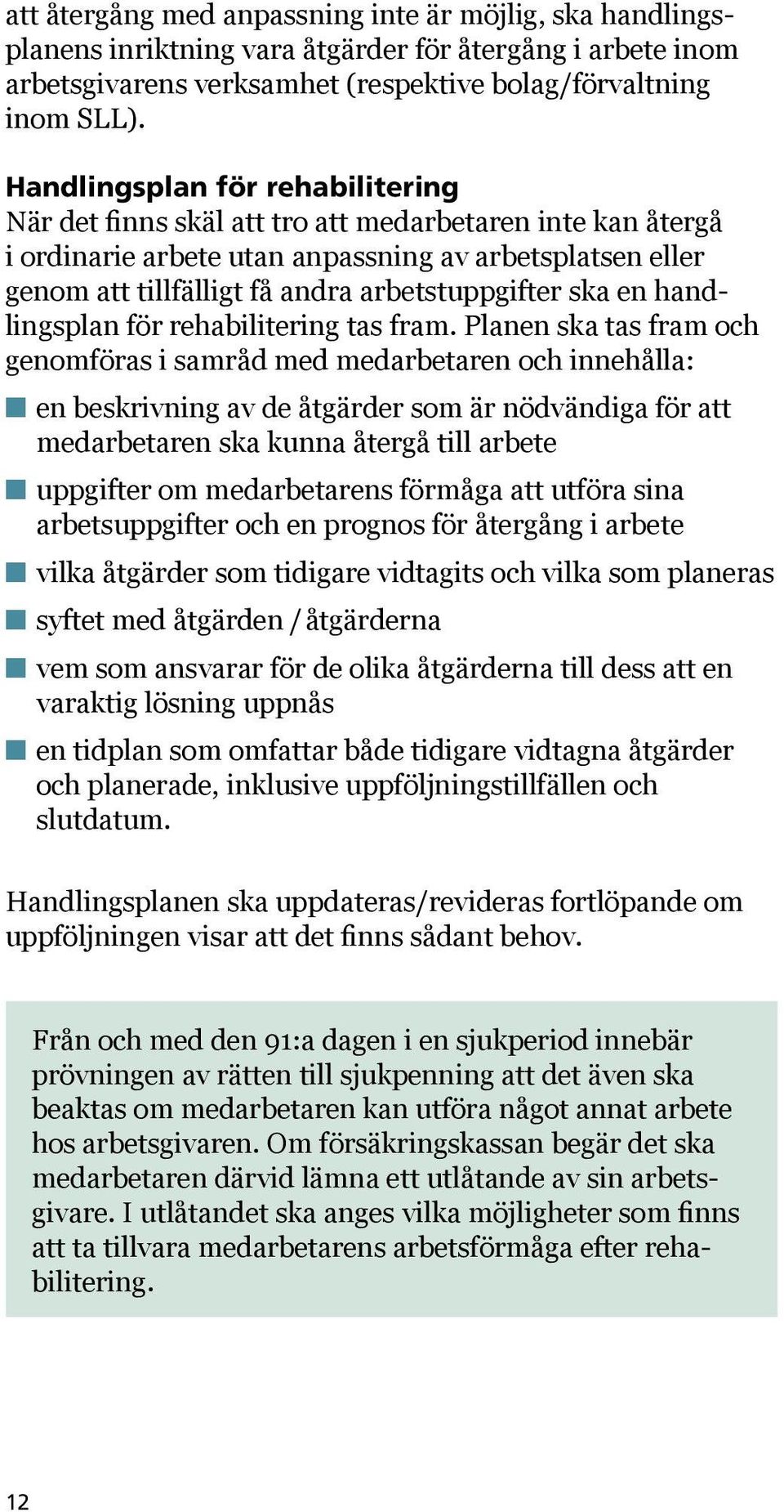 ska en handlingsplan för rehabilitering tas fram.