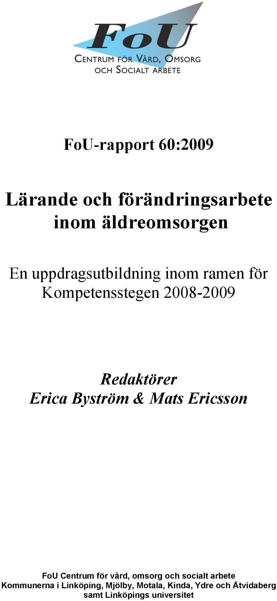 Byström & Mats Ericsson FoU Centrum för vård, omsorg och socialt arbete