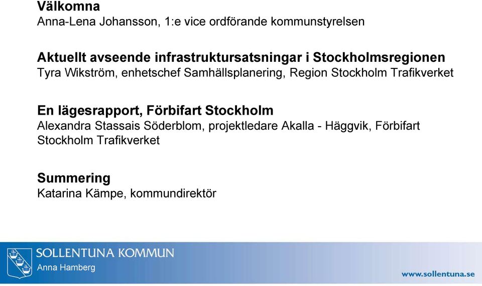 Stockholm Trafikverket En lägesrapport, Förbifart Stockholm Alexandra Stassais Söderblom,