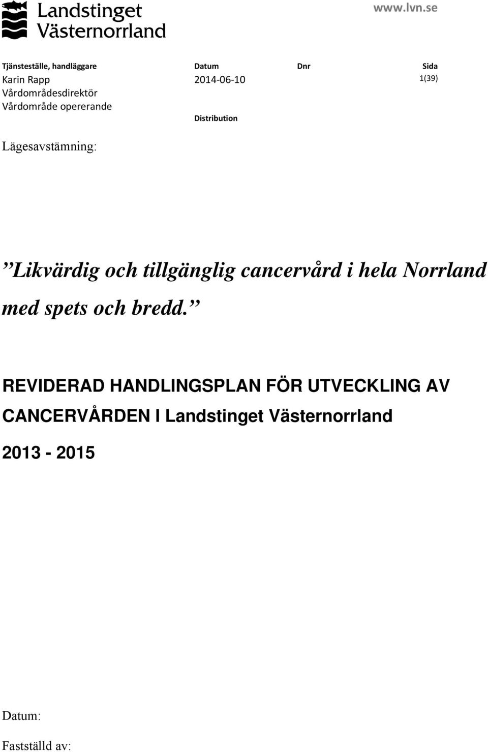 Vårdområde opererande Lägesavstämning: 2014 06 10 1(39) Distribution Likvärdig och