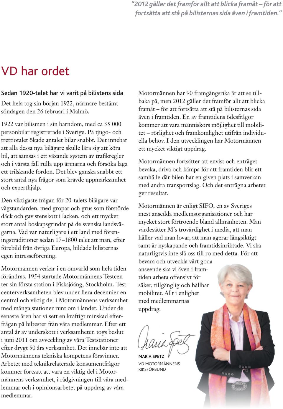 1922 var bilismen i sin barndom, med ca 35 000 personbilar registrerade i Sverige. På tjugo- och trettiotalet ökade antalet bilar snabbt.