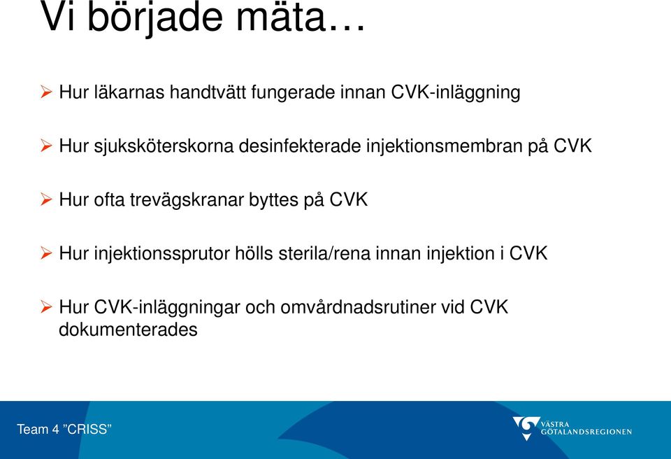 trevägskranar byttes på CVK Hur injektionssprutor hölls sterila/rena