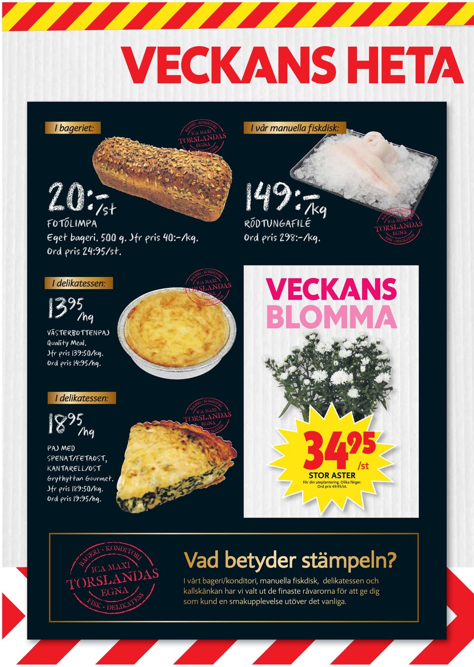 VECKANS BLOMMA I delikatessen: 1895/hg PAJ MED SPENAT/FETAOST, KANTARELL/OST Grythyttan Gourmet. Jfr pris 189:50/kg. Ord pris 19:95/hg.