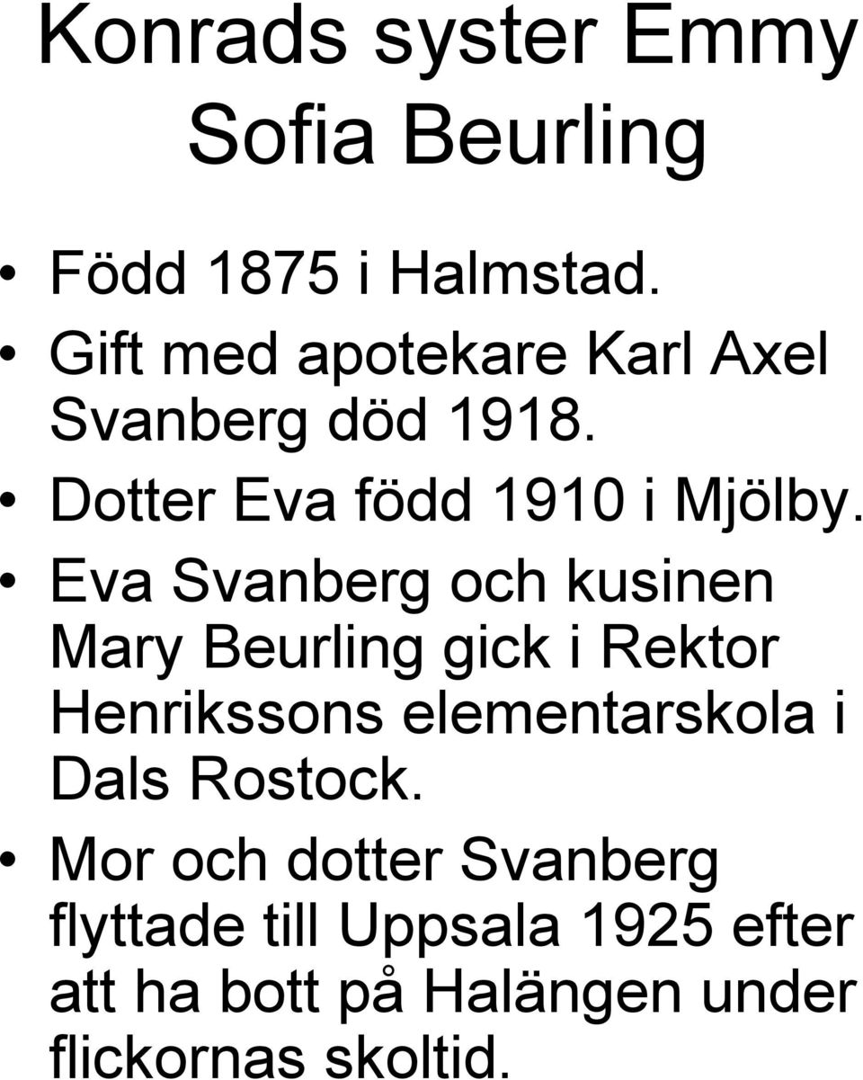 Eva Svanberg och kusinen Mary Beurling gick i Rektor Henrikssons elementarskola i