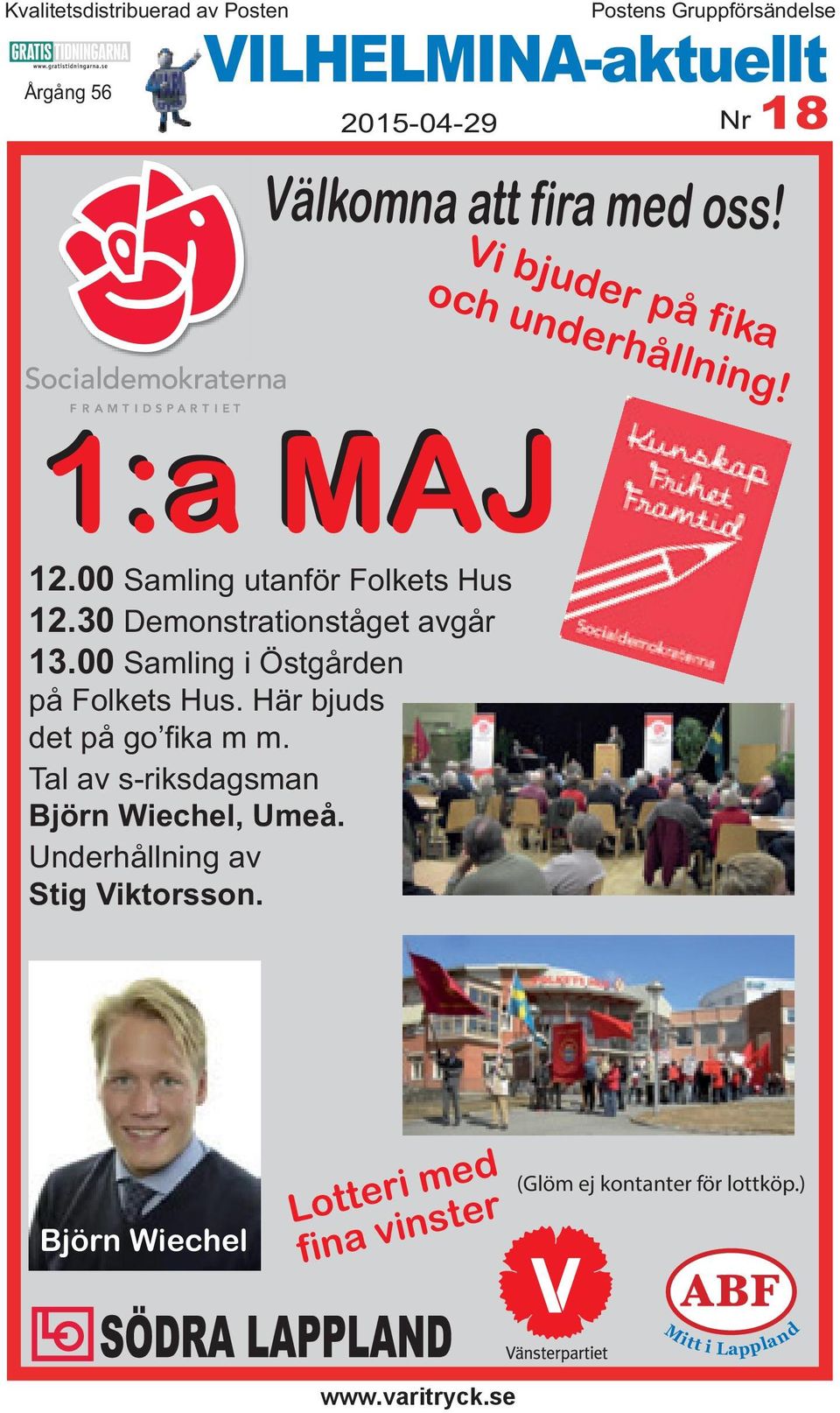 30 Demonstrationståget avgår 13.00 Samling i Östgården på Folkets Hus. Här bjuds det på go fika m m.