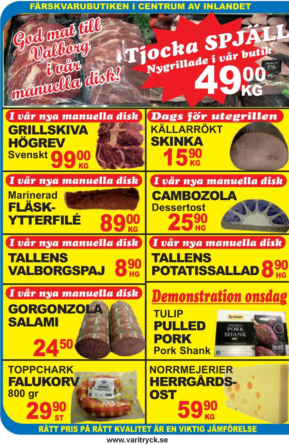 manuella disk 24 50 29 90 8 90 HG I vår nya manuella disk GORGONZOLA SALAMI TOPPCHARK FALUKORV 800 gr Tjocka SPJÄLL Nygrillade i vår butik Dags för