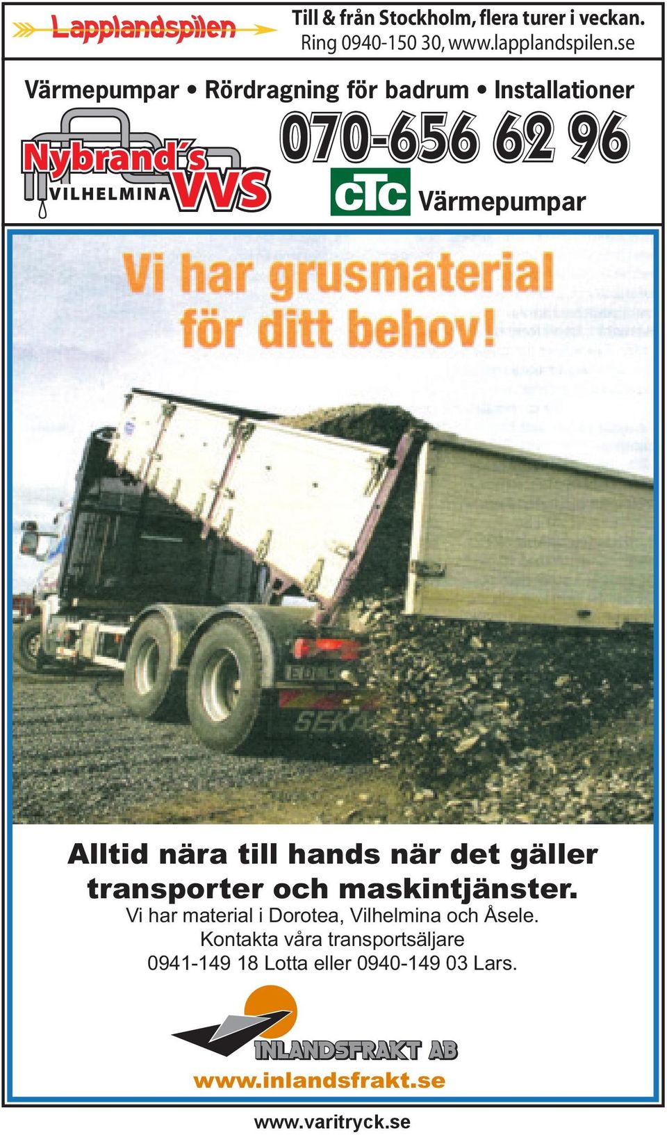 till hands när det gäller transporter och maskintjänster.