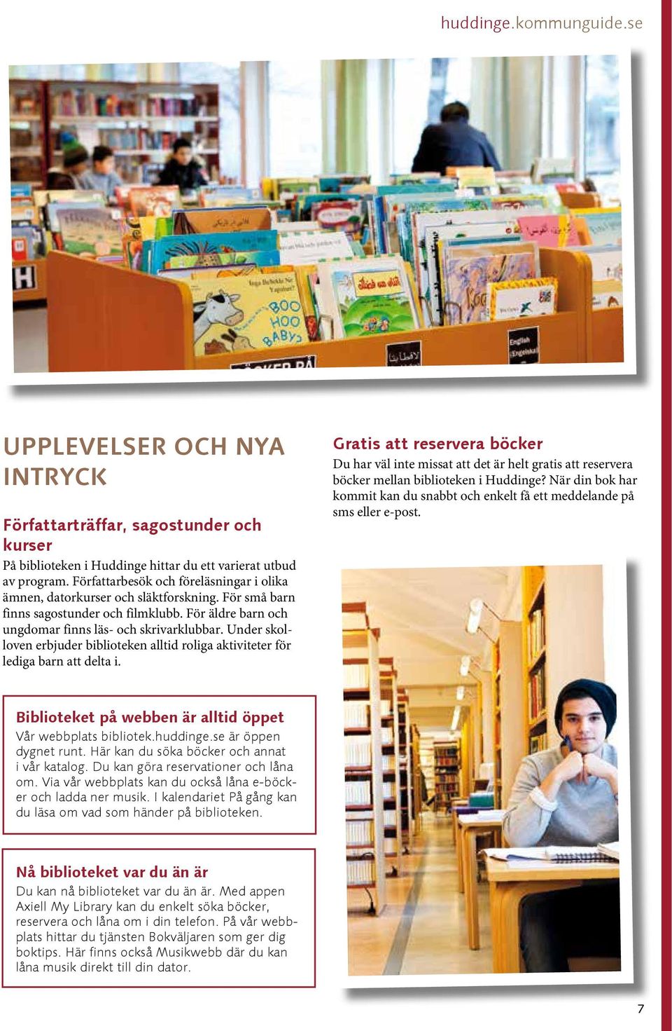 Under skolloven erbjuder biblioteken alltid roliga aktiviteter för lediga barn att delta i.