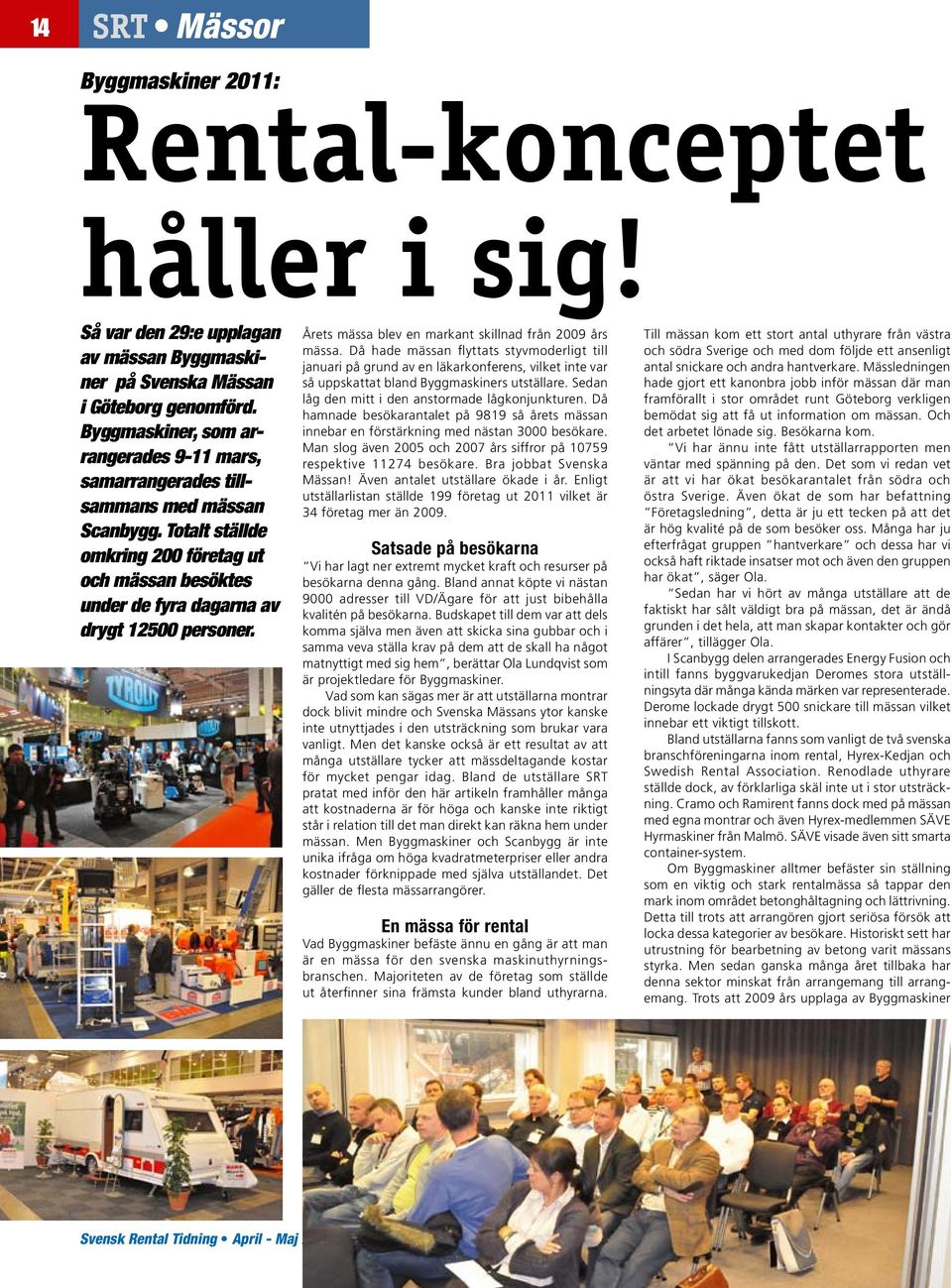 Årets mässa blev en markant skillnad från 2009 års mässa.