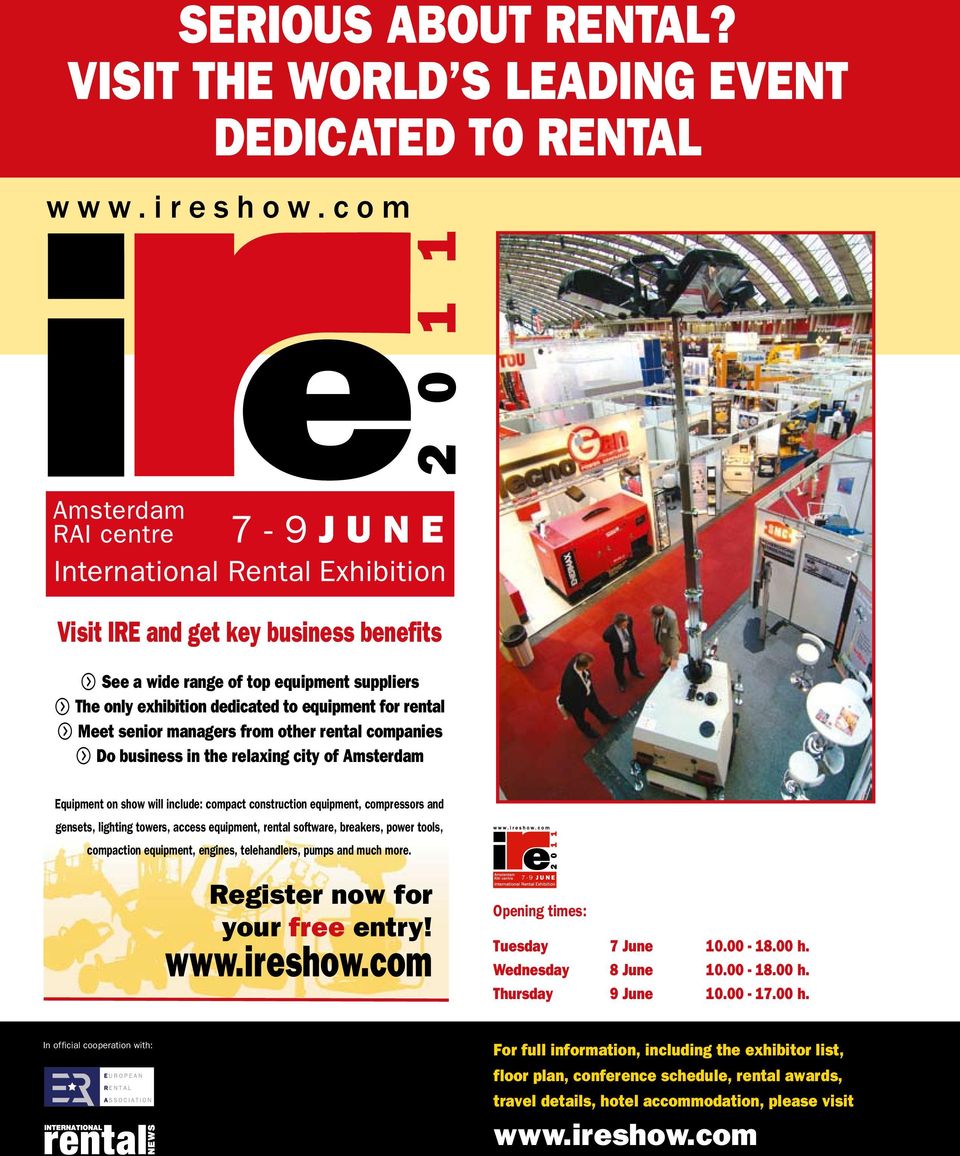 Meet senior managers from other rental companies f Do business in the relaxing city of Amsterdam Equipment on show will include: compact construction equipment, compressors and gensets, lighting
